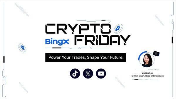 BingX Presents Crypto Friday Series to Empower Traders with Insights and Guidelines